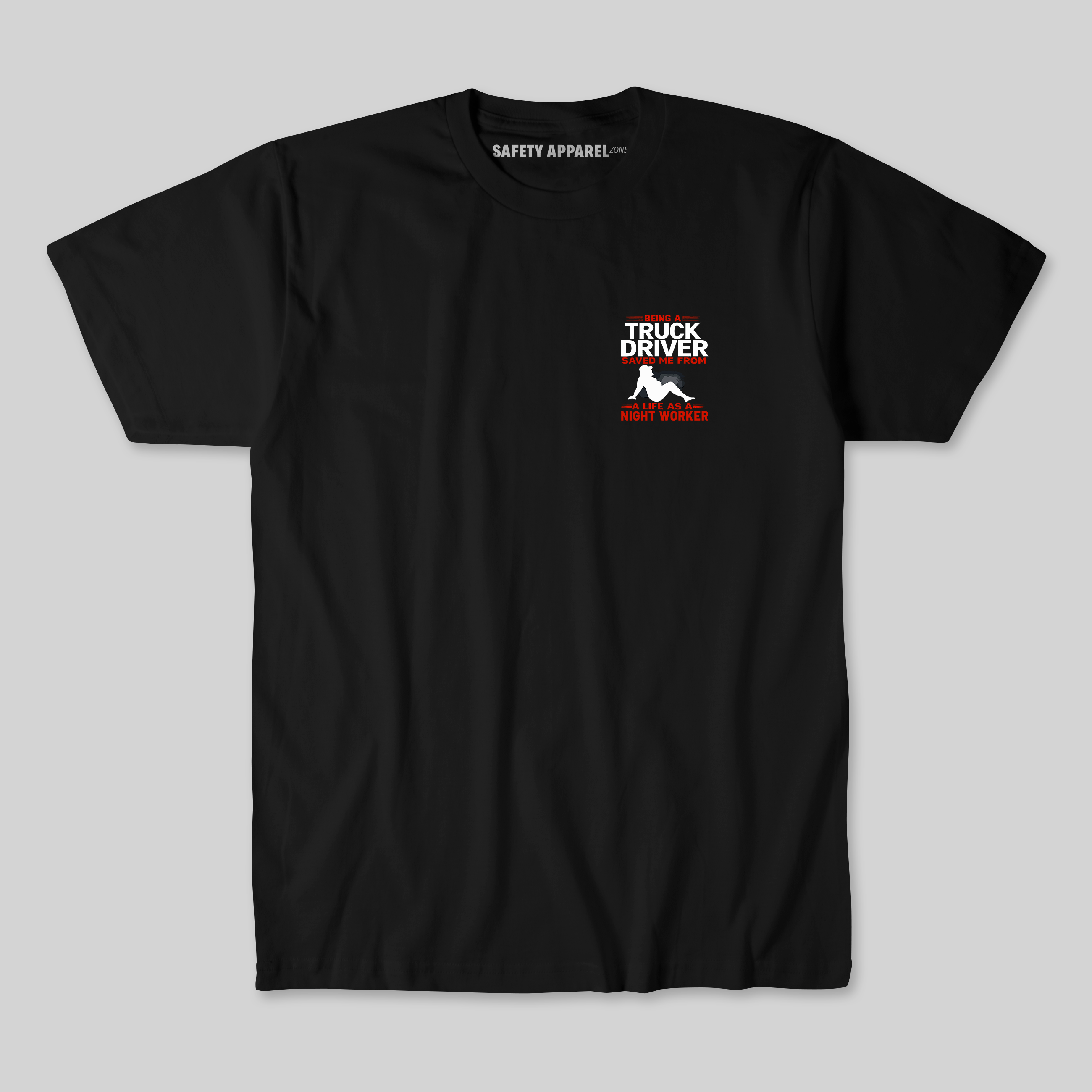 Being A Truck Driver Saved Me Tee
