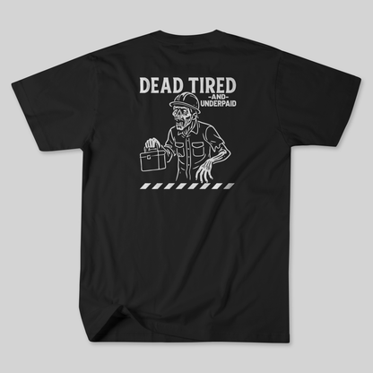 Dead Tired and Underpaid Black T-Shirt