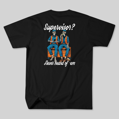 Supervisor? Never Heard of ‘Em Tee