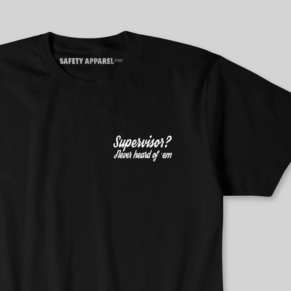 Supervisor? Never Heard of ‘Em Tee