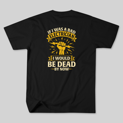 If i was a bad Electrician Tee