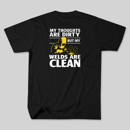 "My Thoughts Are Dirty But My Welds Are Clean" Welder Tee