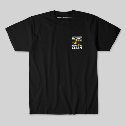 "My Thoughts Are Dirty But My Welds Are Clean" Welder Tee