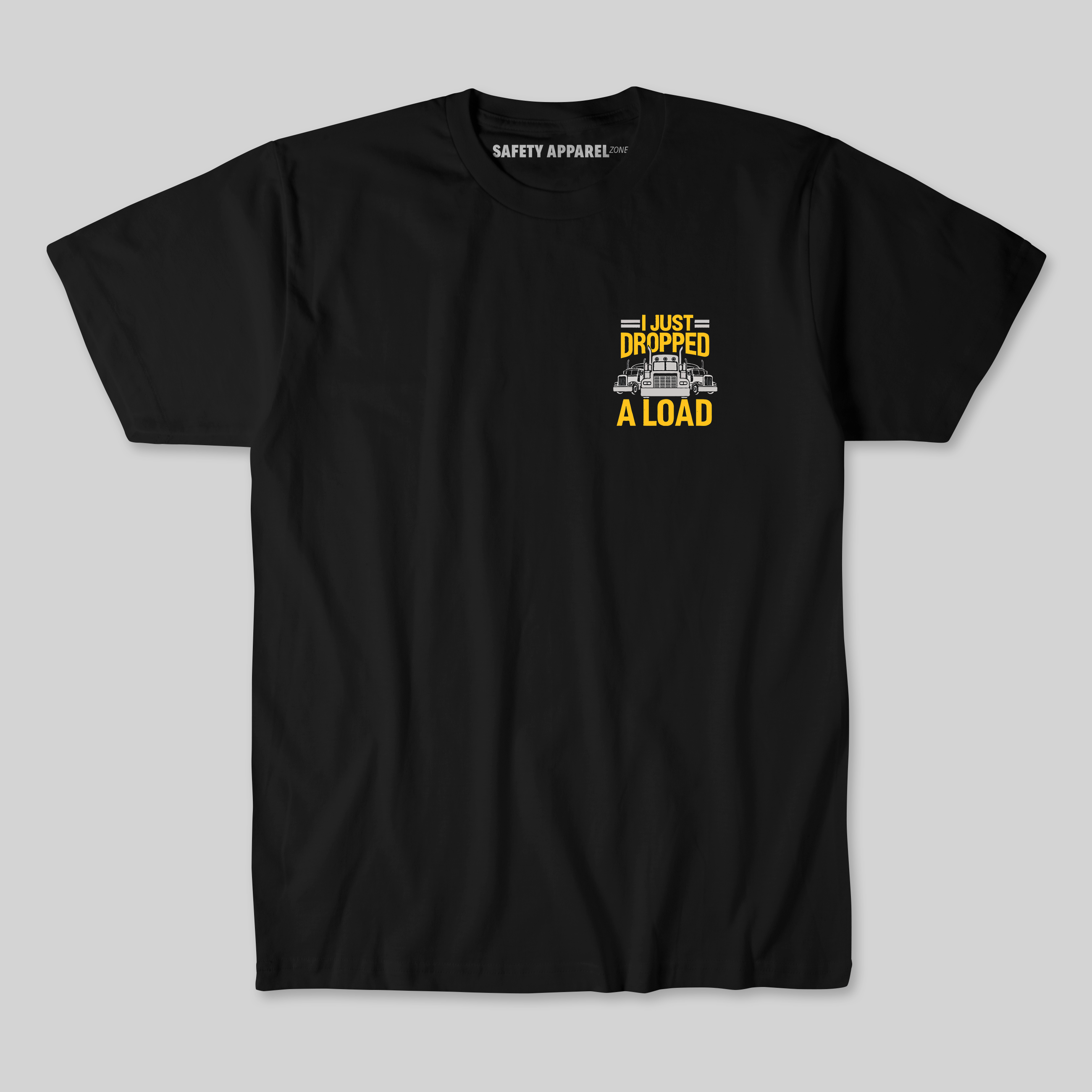 "I Just Dropped a Load" Truck Driver Shirt