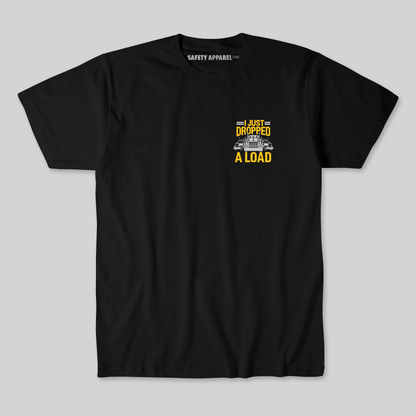 "I Just Dropped a Load" Truck Driver Shirt